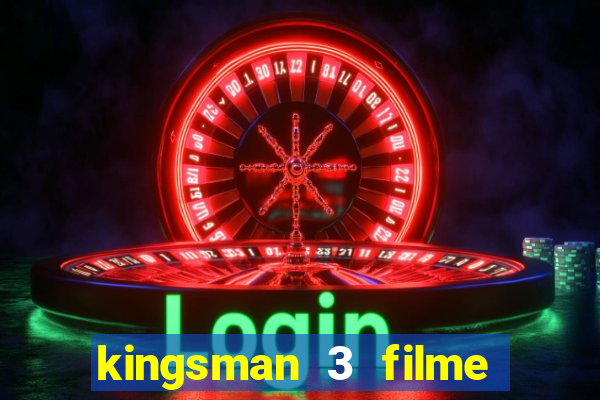 kingsman 3 filme completo dublado superflix